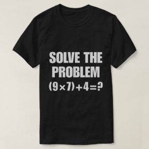 Los het probleem op Grappige Wiskunde Meme T-shirt