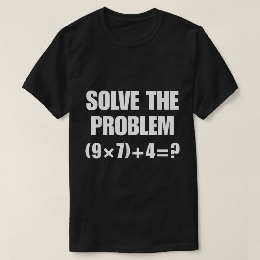 Los het probleem op Grappige Wiskunde Meme T-shirt (Design voorkant)