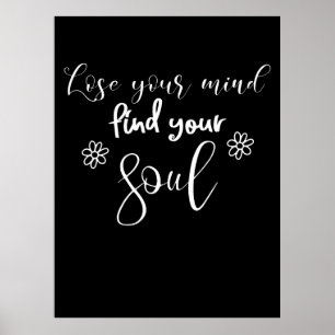 Lose Your Mind Find Your Soul Citaat Typografie  Poster