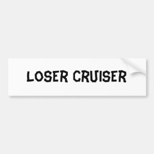 Loser Cruiser Bumpersticker