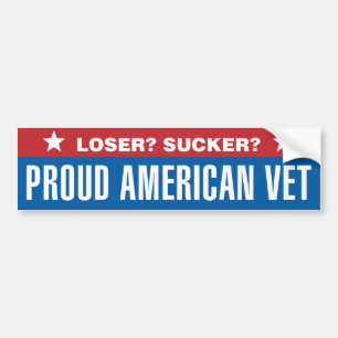 Loser? Sucker? Proud American Vet Bumpersticker