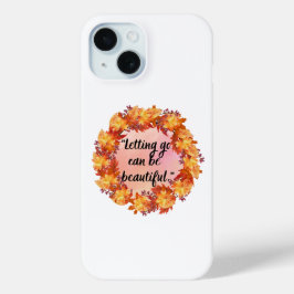 Loslaten kan mooi zijn iPhone 15 case