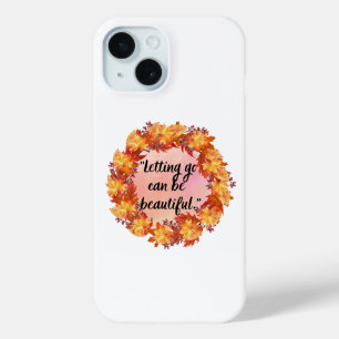 Loslaten kan mooi zijn iPhone 15 case