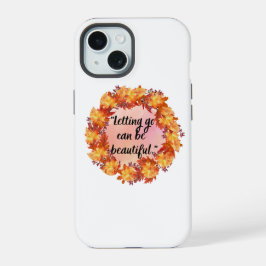 Loslaten kan mooi zijn iPhone 15 case