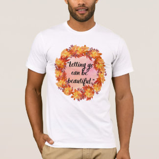 Loslaten kan mooi zijn t-shirt