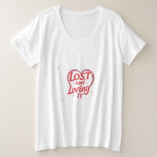 Lost and Loving It Grote Maat T-shirt