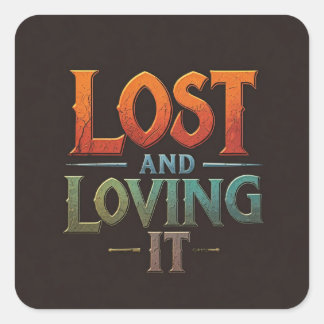 Lost and Loving It Vierkante Sticker
