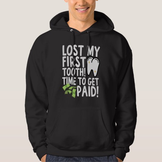 Lost My First Tooth Time to Get Paid Hoodie (Voorkant)