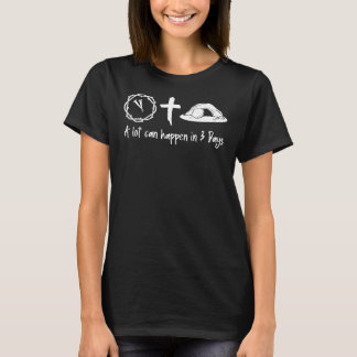 Lot Can Happen In 3 Days Easter Day Jesus Cross T-shirt