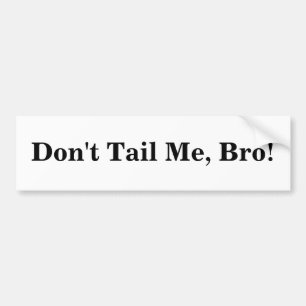 Lot me niet op, Bro! Bumpersticker