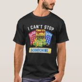 Loterij Scratcher Lotto Scratcher I Cant Stop Scra T-shirt (Voorkant)