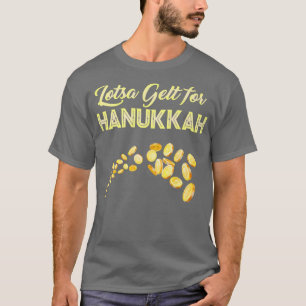 Lotsa gelt voor Hanukkah Chanukah T-shirt