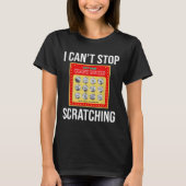Lottery I Can't Stop Scratching - Scratch Ticket  T-shirt (Voorkant)