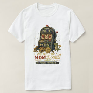 Lottery We Hit The Mom Jackpot - Moederliefhebber T-shirt