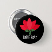 Lotus Pray Funny Plant Pun Dark BG Ronde Button 5,7 Cm (Voorkant /achterkant)