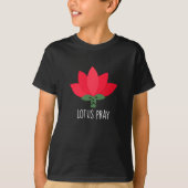 Lotus Pray Funny Plant Pun Dark BG T-shirt (Voorkant)