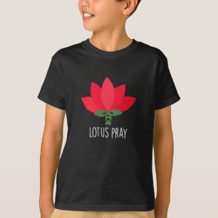 Lotus Pray Funny Plant Pun Dark BG T-shirt