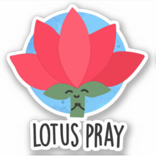 Lotus Pray Funny Plant Pun Sticker