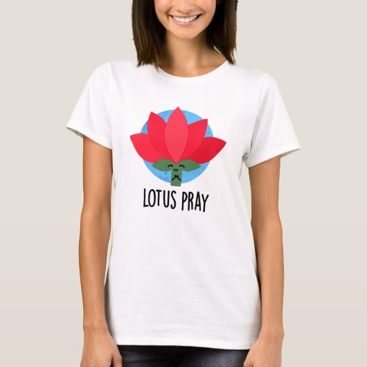 Lotus Pray Funny Plant Pun T-shirt (Voorkant)