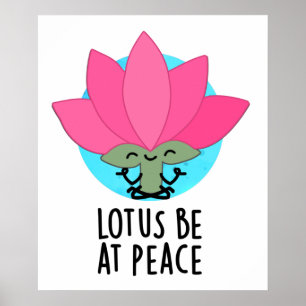 Lotus Wees bij Vrede Grappig Plant Pun Poster
