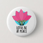 Lotus Wees bij Vrede Grappig Plant Pun Ronde Button 5,7 Cm (Voorkant)