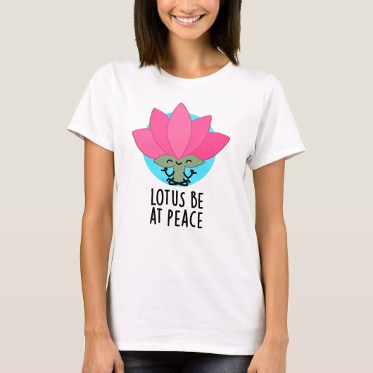 Lotus Wees bij Vrede Grappig Plant Pun T-shirt (Voorkant)
