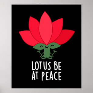Lotus Wees In Vrede Grappige Plant Pun Donkere BG Poster