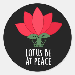 Lotus Wees In Vrede Grappige Plant Pun Donkere BG Ronde Sticker
