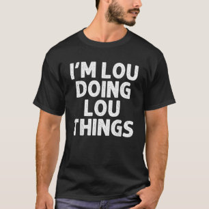 LOU Gift Doen Naam Dingen Grappig Gepersonaliseerd T-shirt
