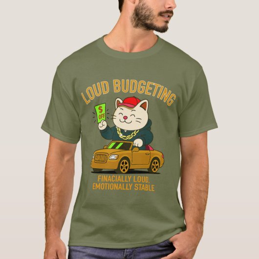 Loud Budgeting Cat — Financially Loud, Emotionally T-shirt (Voorkant)
