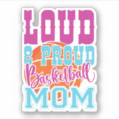 Loud en proud Basketball Mam Sticker (Voorkant)