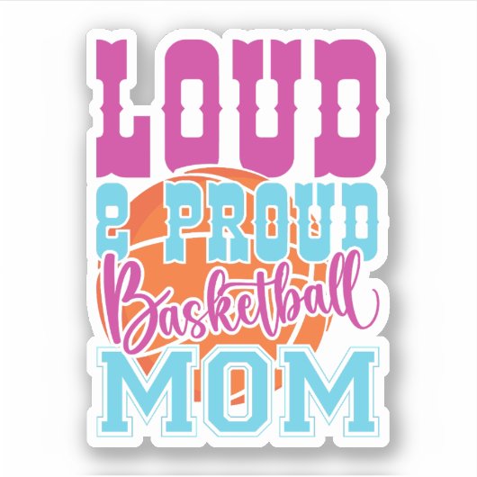 Loud en proud Basketball Mam Sticker (Voorkant)