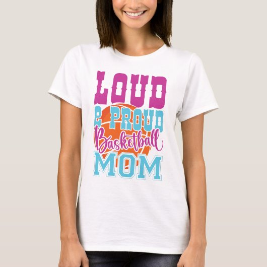 Loud en proud Basketball Mam T-shirt (Voorkant)