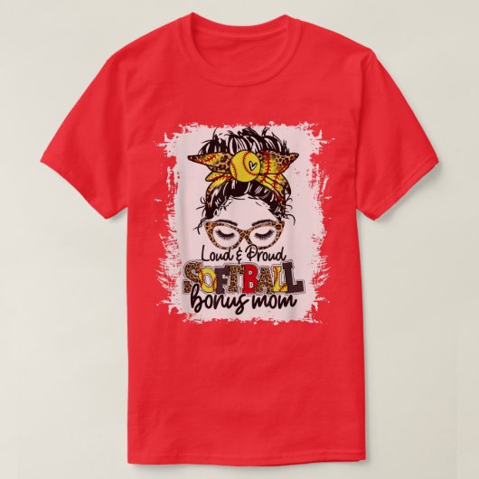 Loud en proud Softball Bonus Mam Messy Bun Game Da T-shirt (Design voorkant)