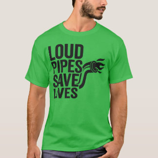 Loud Pipes Save Lives Funny Car Motorcycle Ent fri T-shirt