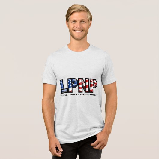 Loud Proud and Packin 2 Tri-Blend Shirt (Voorkant volledig)