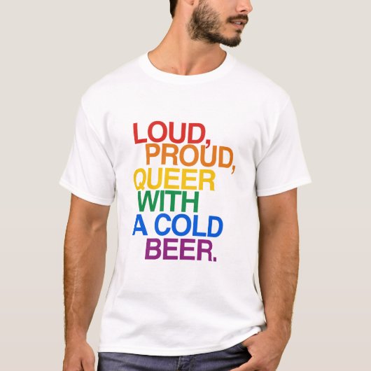 LOUD PROUD QUEER MET BEER T-SHIRT (Voorkant)
