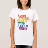 LOUD PROUD QUEER MET BEER T-SHIRT (Voorkant)