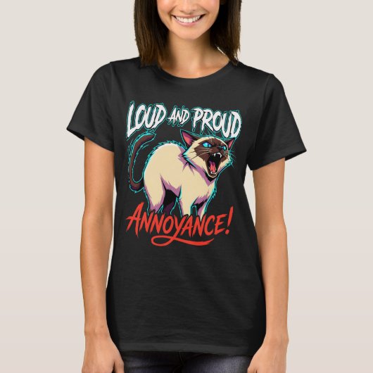 Loud Siamese Cat Sarcastic Annoyance Funny T-shirt (Voorkant)