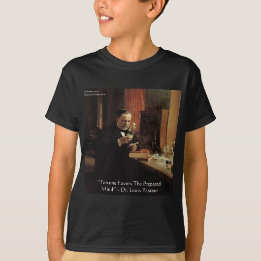 Louis Pasteur "Fortune" Citaat Cadeaus & T-shirts (Voorkant)