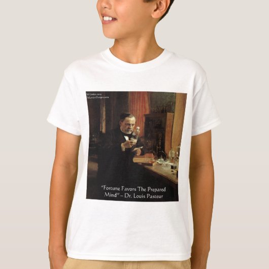 Louis Pasteur "Fortune" Citaat Cadeaus & T-shirts (Voorkant)