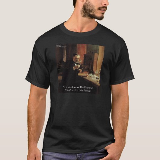 Louis Pasteur "Fortune" Citaat Gifts & T - shirts (Voorkant)