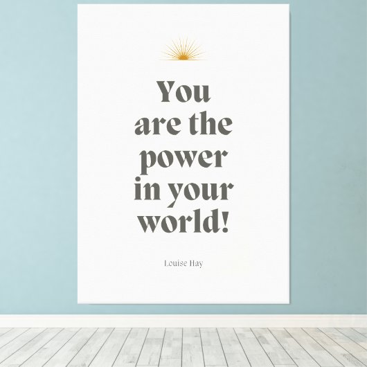 Louise Hay - Jij bent de kracht in jouw wereld Canvas Afdruk (Insitu (Houten vloer))
