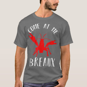 Louisiana Crawfish kom bij me langs Breaux Gift Bo T-shirt