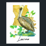 Louisiana Pelican State Shape Magnolia Flower Poster<br><div class="desc">The bird, flower, and shape of the state of Louisiana in honor of the United States. A sweet Eastern brown pelican bordered with blooming magnolias with the state shape hand painted with shades of golden yellow watercolor. Great college dorm room decor for the Pelican State!</div>