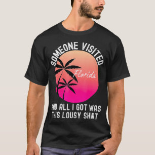 Lousy Florida Souvenir Funny Quote Humor P T-shirt
