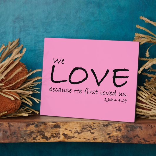 Love (1 John 4:19) Plaque Fotoplaat (Zijkant)