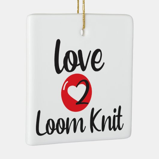 Love 2 Loom Knit Keramisch Ornament (Rechts)
