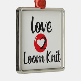 Love 2 Loom Knit Metalen Ornament