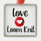 Love 2 Loom Knit Metalen Ornament (Voorkant)